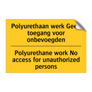Polyurethaan werk Geen toegang voor onbevoegden - Polyurethane work No access for unauthorized persons