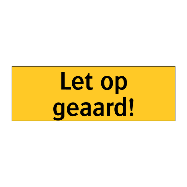 Let op geaard!