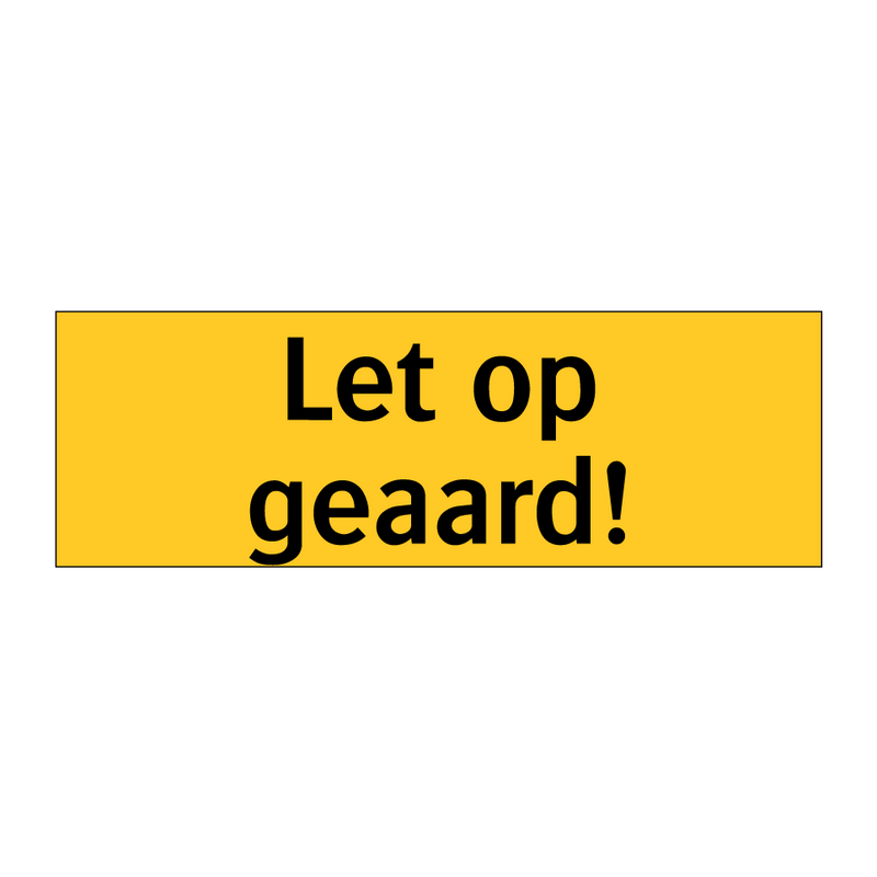 Let op geaard!