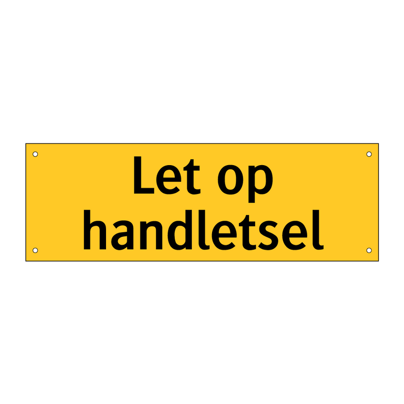 Let op handletsel