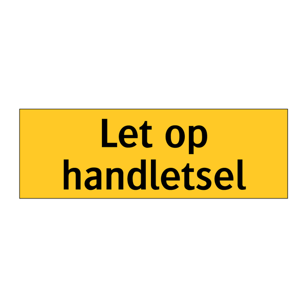 Let op handletsel