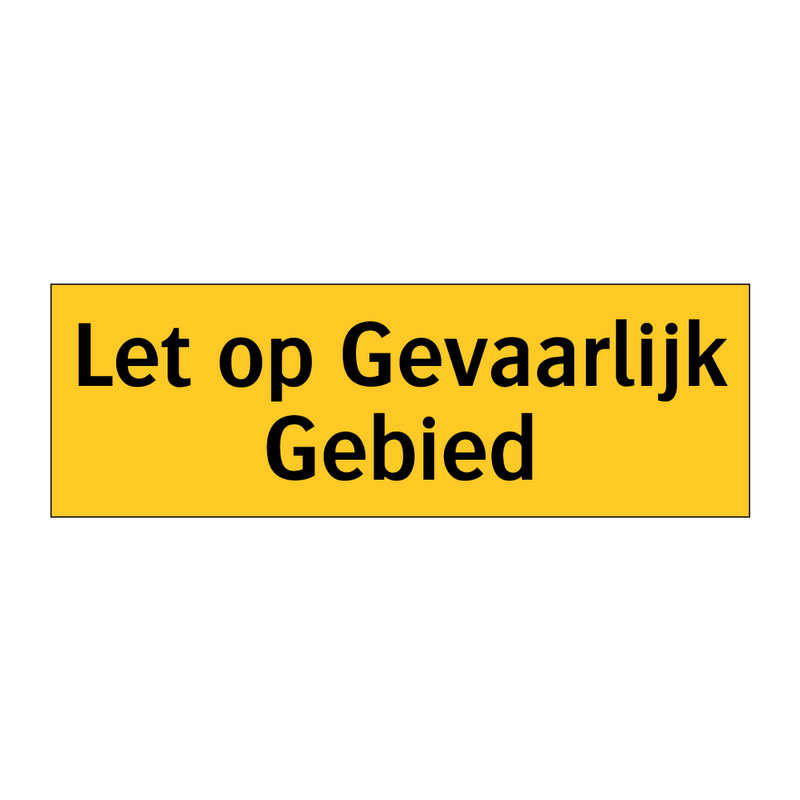 Let op Gevaarlijk Gebied