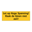 Let op Hoge Spanning! Raak de lijnen niet aan!