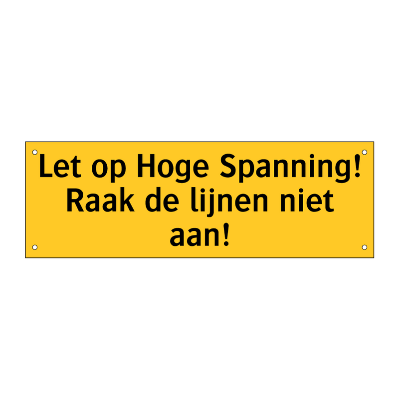 Let op Hoge Spanning! Raak de lijnen niet aan!