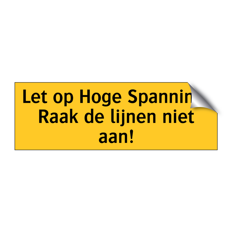 Let op Hoge Spanning! Raak de lijnen niet aan!