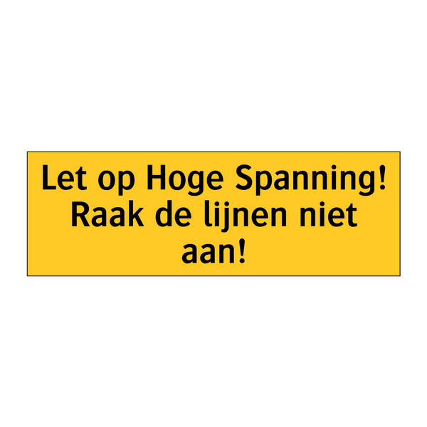 Let op Hoge Spanning! Raak de lijnen niet aan!