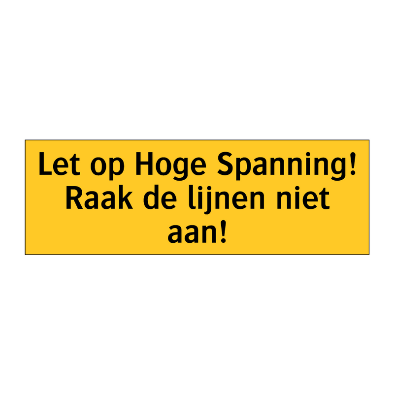 Let op Hoge Spanning! Raak de lijnen niet aan!