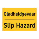 Gladheidgevaar - Slip Hazard