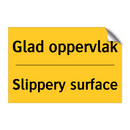 Glad oppervlak - Slippery surface