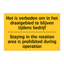 Het is verboden om in het draaigebied /.../ - Staying in the rotation area is /.../