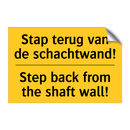 Stap terug van de schachtwand! - Step back from the shaft wall!