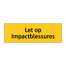 Let op Impactblessures