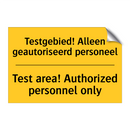 Testgebied! Alleen geautoriseerd personeel - Test area! Authorized personnel only