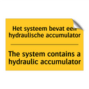 Het systeem bevat een hydraulische accumulator - The system contains a hydraulic accumulator