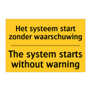 Het systeem start zonder waarschuwing - The system starts without warning
