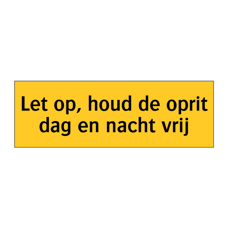Let op, houd de oprit dag en nacht vrij