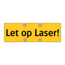Let op Laser!