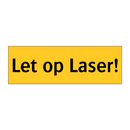 Let op Laser!