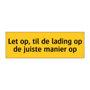 Let op, til de lading op de juiste manier op