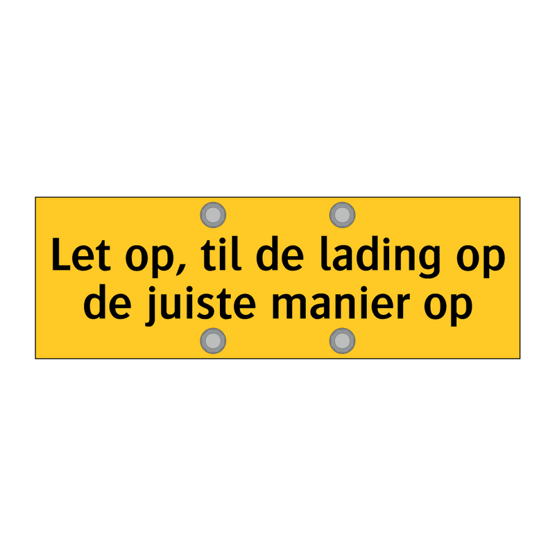 Let op, til de lading op de juiste manier op