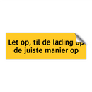 Let op, til de lading op de juiste manier op