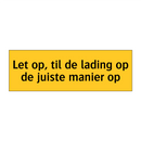 Let op, til de lading op de juiste manier op