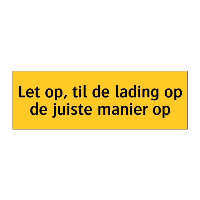 Let op, til de lading op de juiste manier op