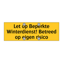 Let op Beperkte Winterdienst! Betreed op eigen risico