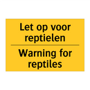 Let op voor reptielen - Warning for reptiles