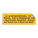 Let op Veiligheidshonden - Houd Afstand - Voer de /.../