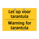 Let op voor tarantula - Warning for tarantula