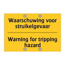 Waarschuwing voor struikelgevaar - Warning for tripping hazard