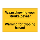 Waarschuwing voor struikelgevaar - Warning for tripping hazard