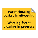 Waarschuwing boskap in uitvoering - Warning forest clearing in progress