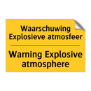 Waarschuwing Explosieve atmosfeer - Warning Explosive atmosphere