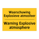 Waarschuwing Explosieve atmosfeer - Warning Explosive atmosphere