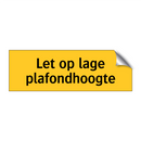 Let op lage plafondhoogte