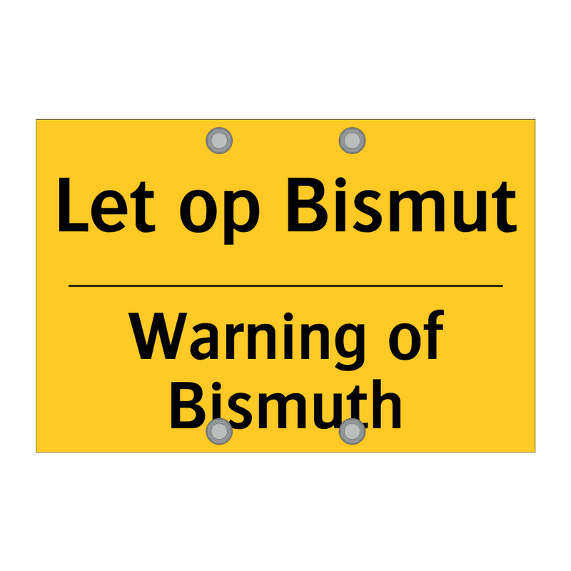 Let op Bismut - Warning of Bismuth
