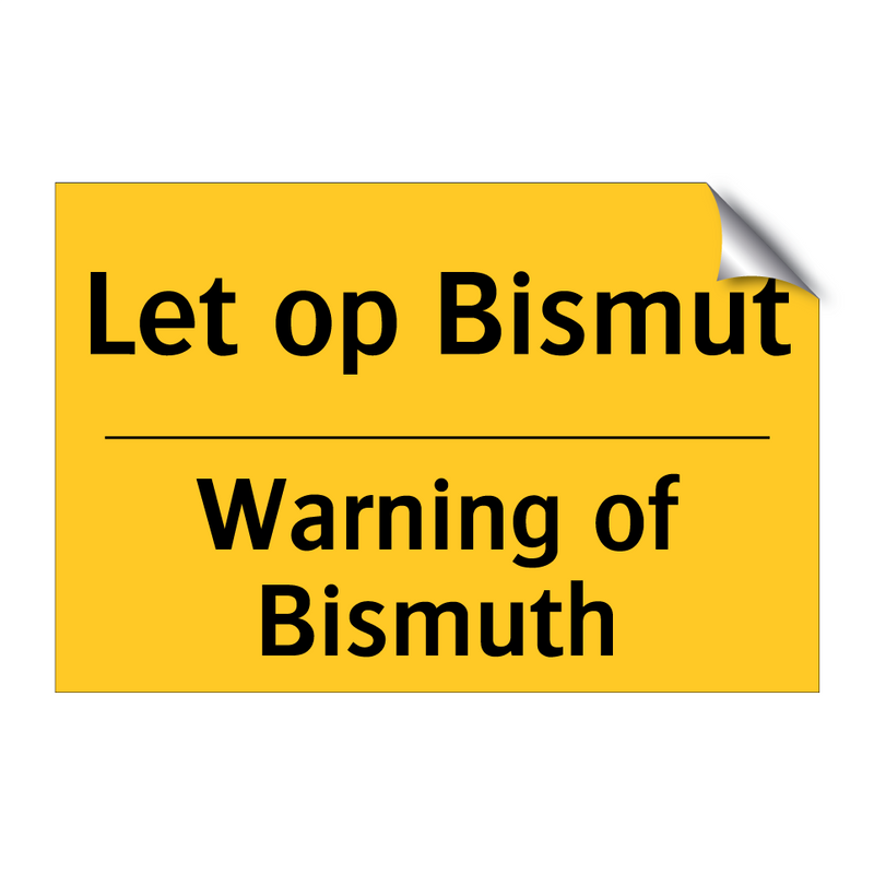 Let op Bismut - Warning of Bismuth