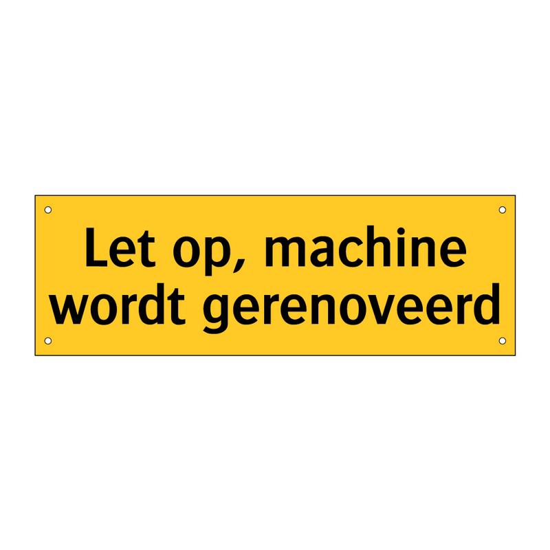 Let op, machine wordt gerenoveerd