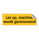 Let op, machine wordt gerenoveerd