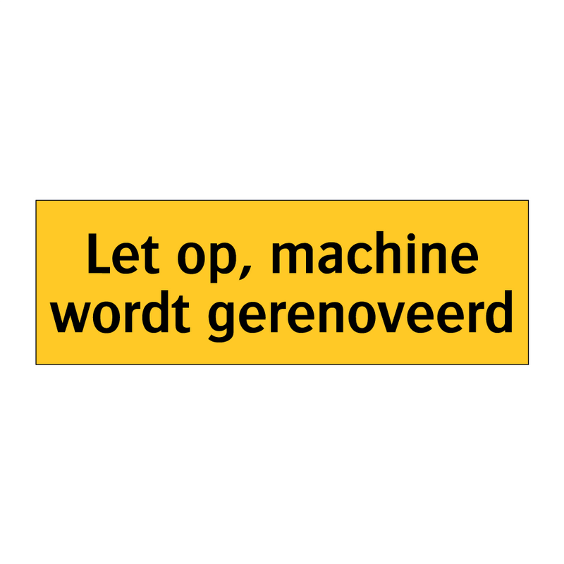 Let op, machine wordt gerenoveerd