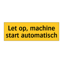 Let op, machine start automatisch