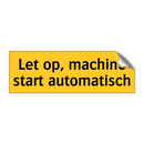 Let op, machine start automatisch