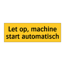 Let op, machine start automatisch