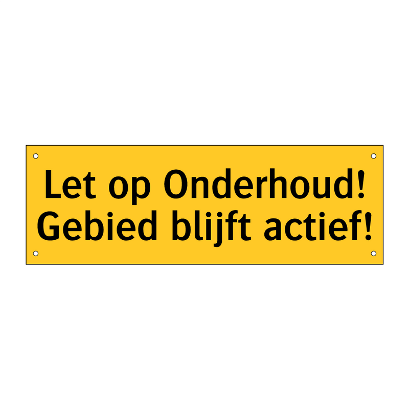Let op Onderhoud! Gebied blijft actief!