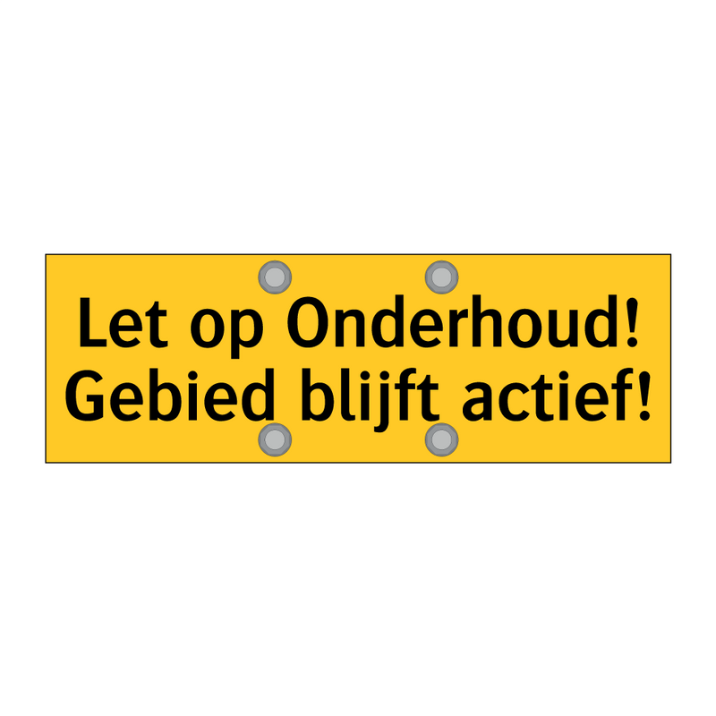 Let op Onderhoud! Gebied blijft actief!