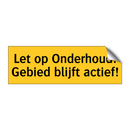 Let op Onderhoud! Gebied blijft actief!