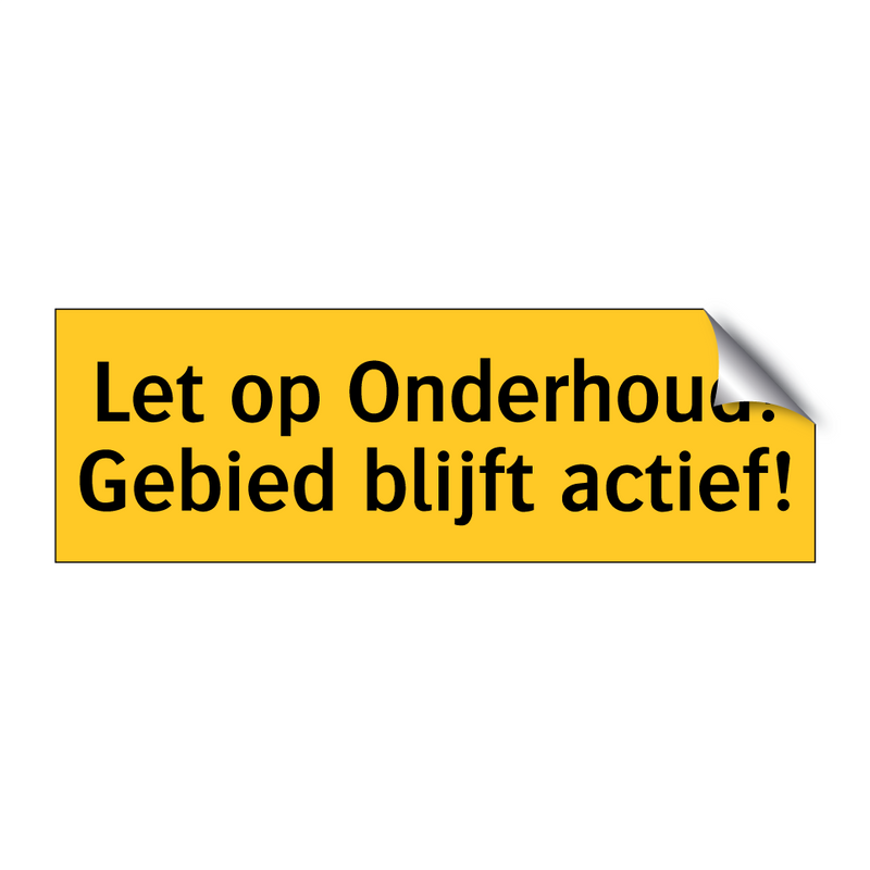 Let op Onderhoud! Gebied blijft actief!