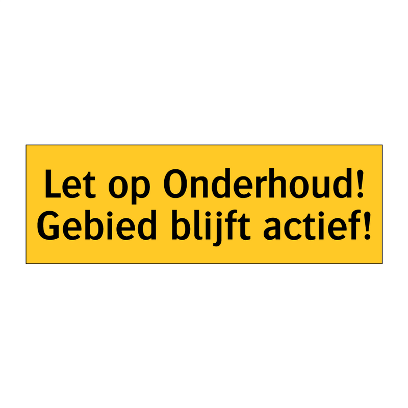 Let op Onderhoud! Gebied blijft actief!